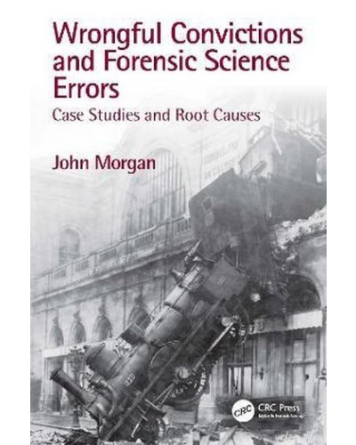 Wrongful Convictions and Forensic Science Errors: Case Studies and Root Causes