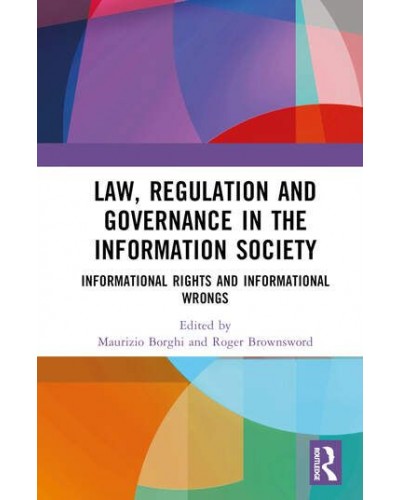 Law, Regulation and Governance in the Information Society: Informational Rights and Informational Wrongs