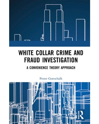 White-Collar Crime and Fraud Investigation: A Convenience Theory Approach