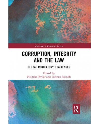 Corruption, Integrity and the Law: Global Regulatory Challenges