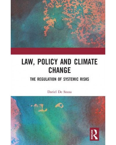 Law, Policy and Climate Change: The Regulation of Systemic Risks