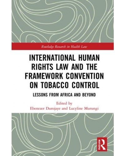 International Human Rights Law and the Framework Convention on Tobacco Control: Lessons from Africa and Beyond