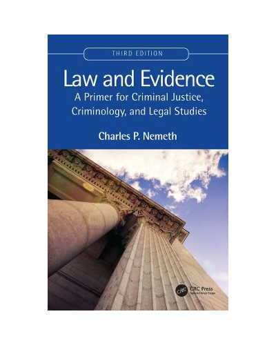 Law and Evidence: A Primer for Criminal Justice, Criminology, Law and Legal Studies 3rd Edition
