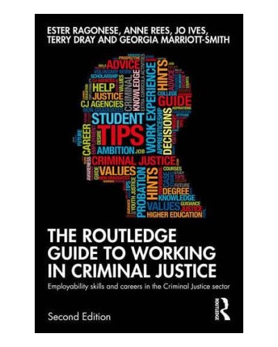 The Routledge Guide to Working in Criminal Justice: Employability Skills and Careers in the Criminal Justice Sector 2nd ed