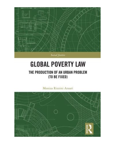 Global Poverty Law The Production of an Urban Problem (To Be Fixed)
