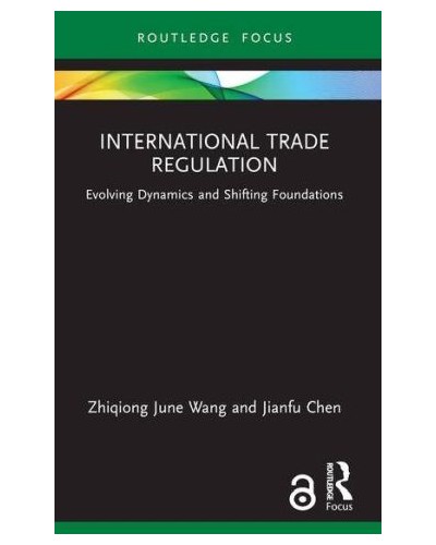 International Trade Regulation: Evolving Dynamics and Shifting Foundations