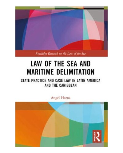 Law of the Sea and Maritime Delimitation: State Practice and Case Law in Latin America and the Caribbean