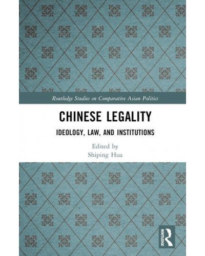 Chinese Legality: Ideology, Law, and Institutions