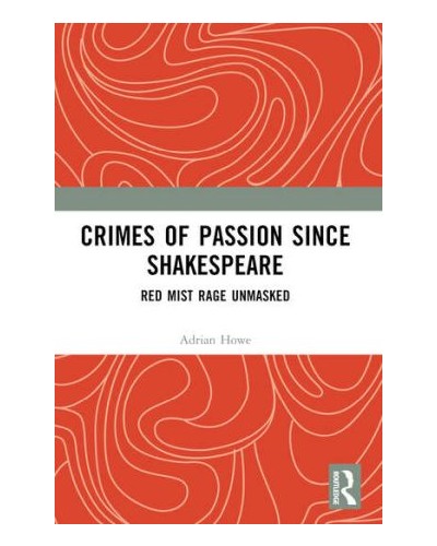 Crimes of Passion Since Shakespeare: Red Mist Rage Unmasked