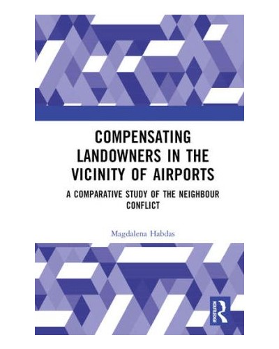 Compensating Landowners in the Vicinity of Airports: A Comparative Study of the Neighbour Conflict