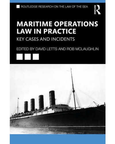 Maritime Operations Law in Practice: Key Cases and Incidents