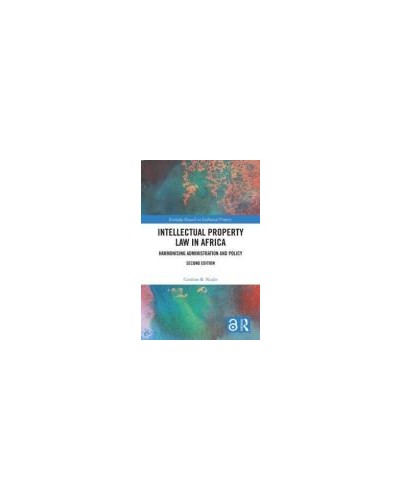 Intellectual Property Law in Africa: Harmonising Administration and Policy 2nd Edition