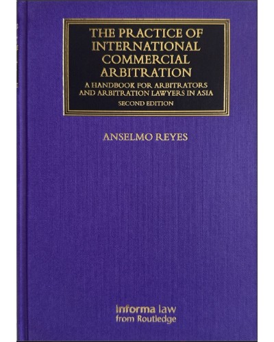 The Practice of International Commercial Arbitration: A Handbook for Arbitrators and Arbitration Lawyers in Asia, 2nd edition
