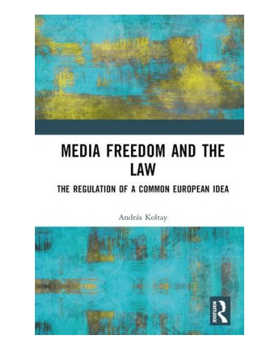 Media Freedom and the Law: The Regulation of a Common European Idea