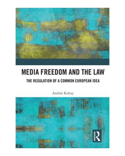 Media Freedom and the Law: The Regulation of a Common European Idea