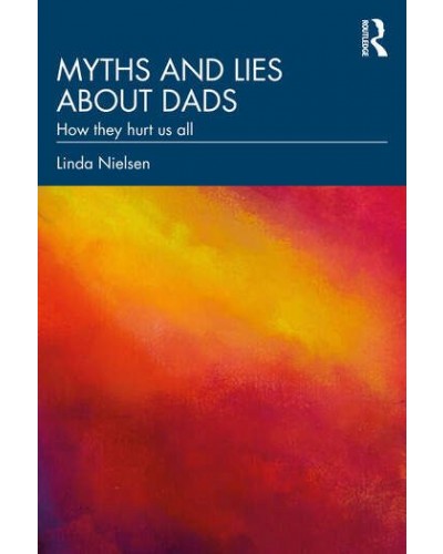 Myths and Lies about Dads: How they hurt us all