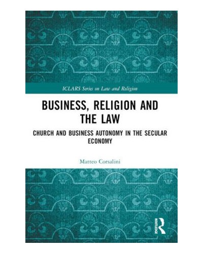 Business, Religion and the Law: Church and Business Autonomy in The Secular Economy