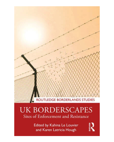 UK Borderscapes: Sites of Enforcement and Resistance