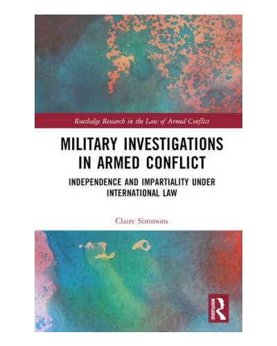 Military Investigations in Armed Conflict: Independence and Impartiality under International Law