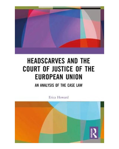 Headscarves and the Court of Justice of the European Union: An Analysis of the Case Law