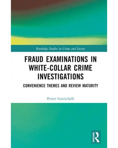 Fraud Examinations in White-Collar Crime Investigations: Convenience Themes and Review Maturity