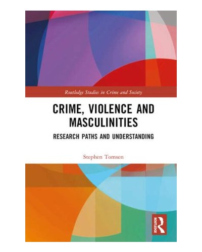 Crime, Violence and Masculinities: Research Paths and Understanding