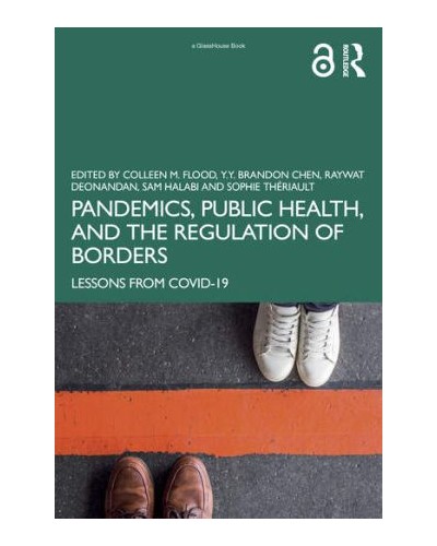Pandemics, Public Health, and the Regulation of Borders: Lessons from COVID-19