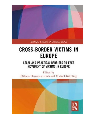 Cross-border Victims in Europe: Legal and Practical Barriers to Free Movement of Victims in Europe
