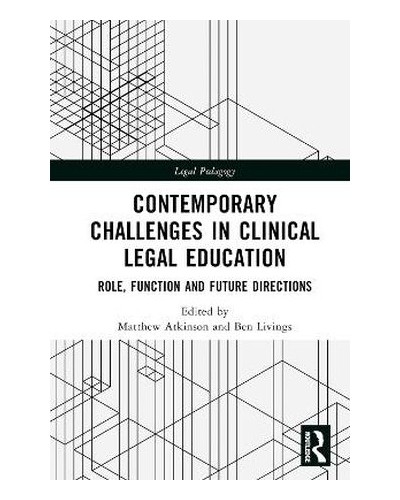 Contemporary Challenges in Clinical Legal Education: Role, Function and Future Directions