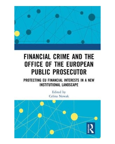 Financial Crime and the Office of the European Public Prosecutor: Protecting EU Financial Interests in a New Institutional Landscape