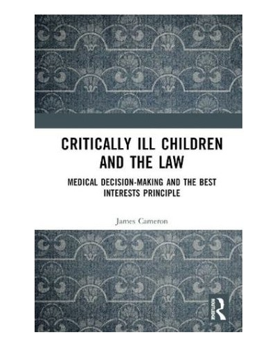 Critically Ill Children and the Law: Medical Decision-Making and the Best Interests Principle