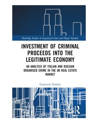 Investment of Criminal Proceeds into the Legitimate Economy: An Analysis of Italian and Russian Organised Crime in the UK Real Estate Market