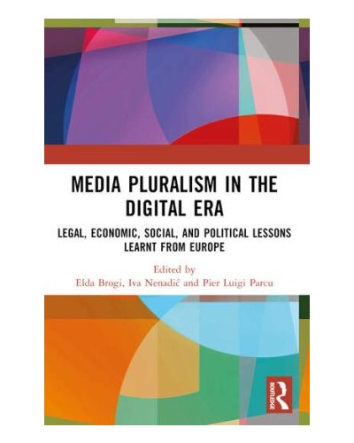 Media Pluralism in the Digital Era: Legal, Economic, Social, and Political Lessons Learnt from Europe