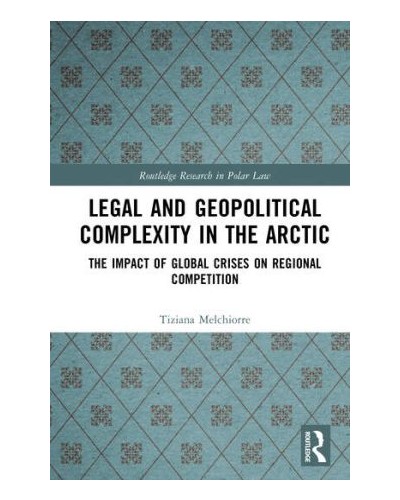Legal and Geopolitical Complexity in the Arctic: The Impact of Global Crises on Regional Competition