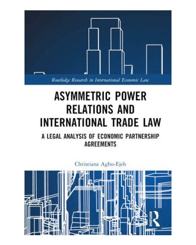 Asymmetric Power Relations and International Trade Law: A Legal Analysis of Economic Partnership Agreements