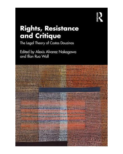 Rights, Resistance and Critique: The Legal Theory of Costas Douzinas