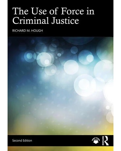 The Use of Force in Criminal Justice 2nd ed