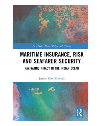 Maritime Insurance, Risk, and Seafarer Security: Navigating Piracy in the Indian Ocean
