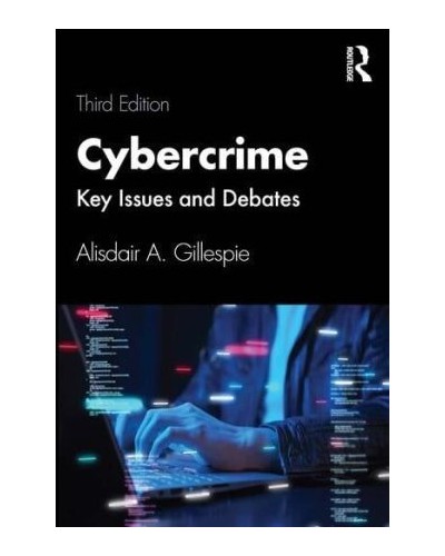 Cybercrime: Key Issues and Debates 3rd ed
