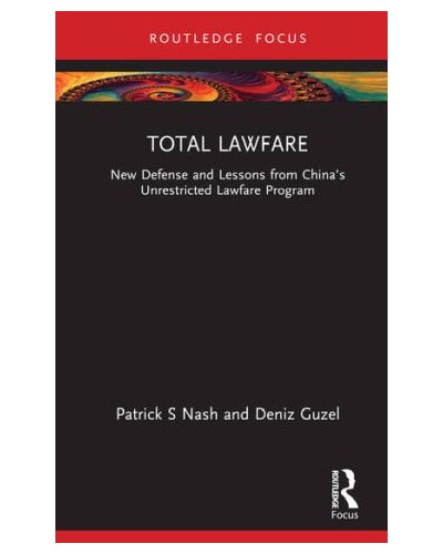 Total Lawfare: New Defense and Lessons from China’s Unrestricted Lawfare Program