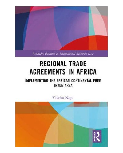 Regional Trade Agreements in Africa: Implementing the African Continental Free Trade Area