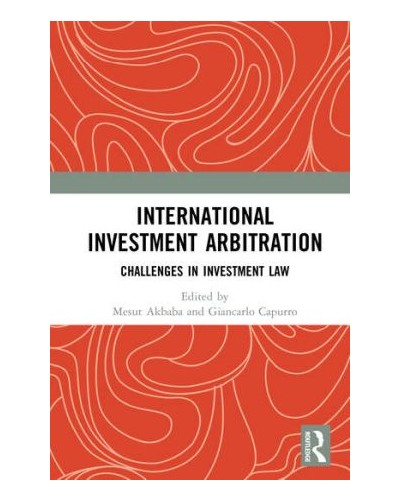 International Investment Arbitration: Challenges in Investment Law