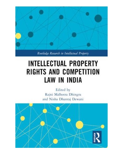 Intellectual Property Rights and Competition Law in India
