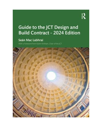 Guide to the JCT Design and Build Contract - 2024 Edition