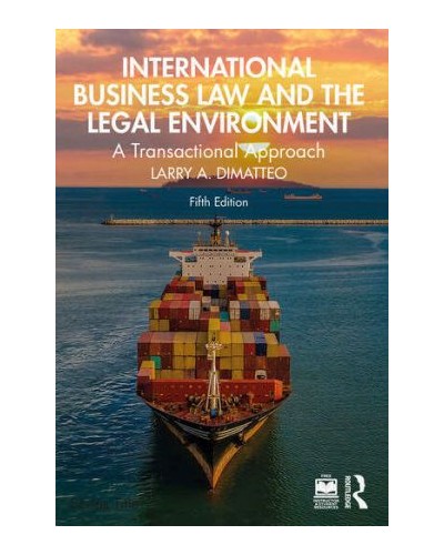 International Business Law and the Legal Environment: A Transactional Approach, 5th Edition