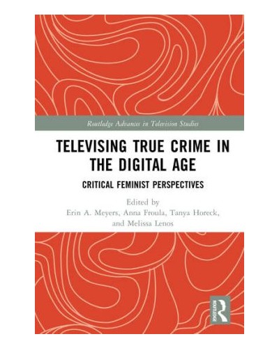 Televising True Crime in the Digital Age: Critical Feminist Perspectives