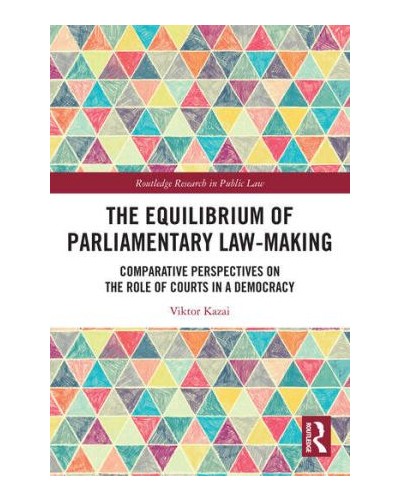 The Equilibrium of Parliamentary Law-making: Comparative Perspectives on the Role of Courts in a Democracy