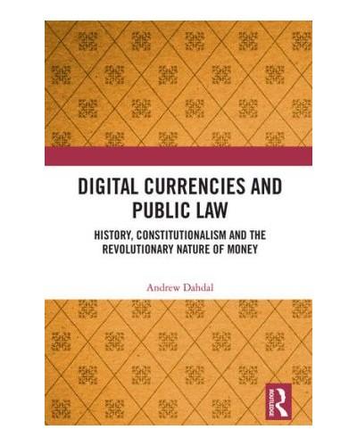 Digital Currencies and Public Law: History, Constitutionalism and the Revolutionary Nature of Money