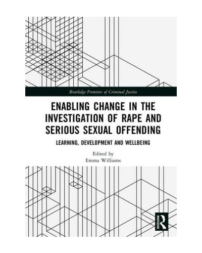 Enabling Change in the Investigation of Rape and Serious Sexual Offending: Learning, Development and Wellbeing