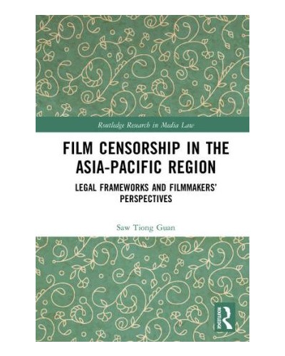 Film Censorship in the Asia-Pacific Region: Legal Frameworks and Filmmakers’ Perspectives